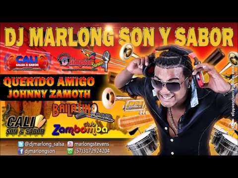 Querido Amigo - Jhonny Zamot - DJ Marlong Son y Sabor