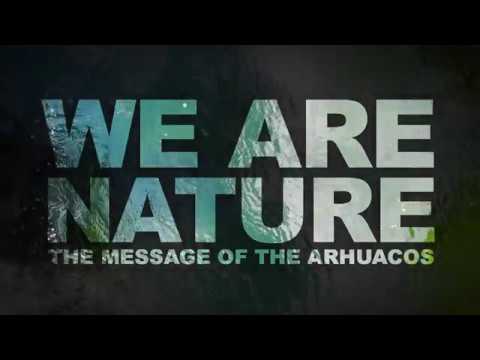 WE ARE NATURE • The Message of the ARHUACOS • Rogelio Mejía