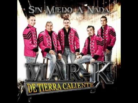 La Mar-K de Tierra Caliente - Sin Miedo a Nada.wmv