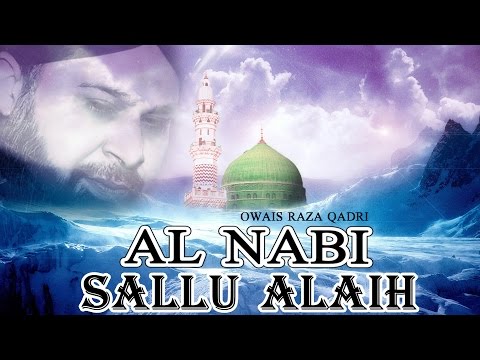 Al Nabi Sallu Alaih _ Best Naat Of Owais Raza Qadri _ Latest Naat E Shafif Video _ Naats Islamic
