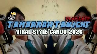 Download lagu DJ  TOMORROW TONIGHT PLAY DATE VIRAL STYLE CANDU (BOOTLEG) mp3