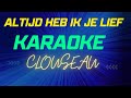 ALTIJD HEB IK JE LIEF - CLOUSEAU  ||  KARAOKE
