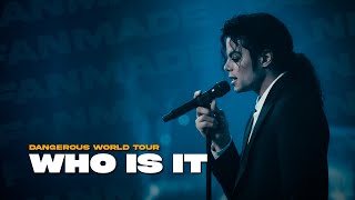 Michael Jackson - Who Is It (Live in Dangerous tour 1992) [FANMADE]
