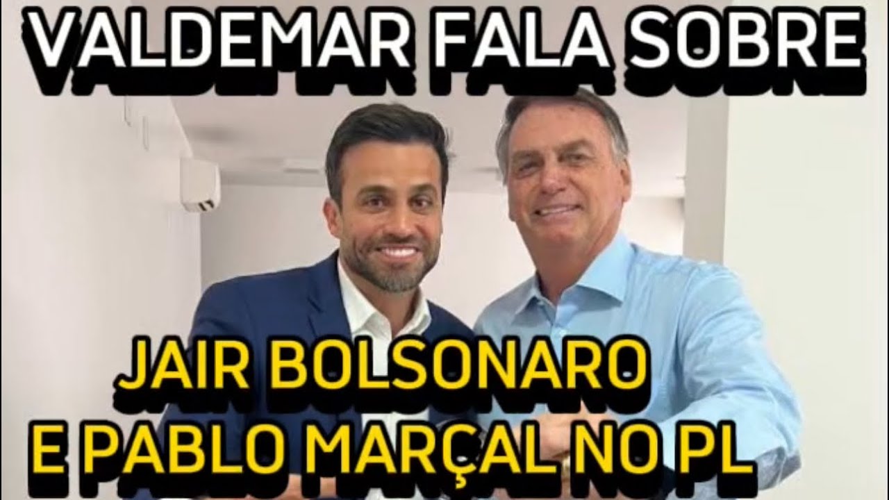 VALDEMAR FALA SOBRE JAIR BOLSONARO E PABLO MARÇAL NO PL