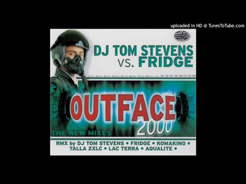 Dj Tom Stevens Vs.Fridge - Outface 2000 (Aqualite Remixxx)