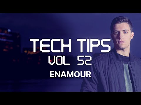 Tech Tips Volume 52 with Enamour - Arpeggio Enhancers