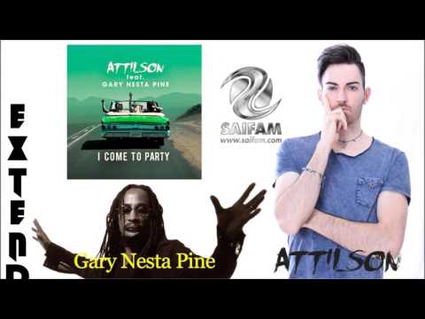 Attilson feat. Gary Nesta Pine - I Come To Party (Extended Mix)