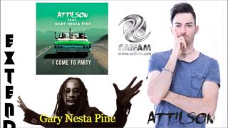 Attilson feat. Gary Nesta Pine - I Come To Party (Extended Mix)