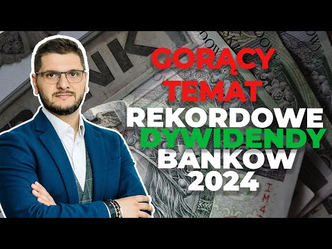 Ogromne dywidendy banków w 2024 roku | Gorący Temat