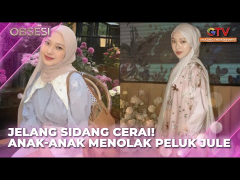 JELANG SIDANG CERAI! ANAK-ANAK TOLAK PELUK JULE! | OBSESI | FULL EPISODE