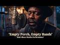 Empty Porch Empty Hands Slow Soul Blues Ballad Studio Performance Whispering Soul Blues