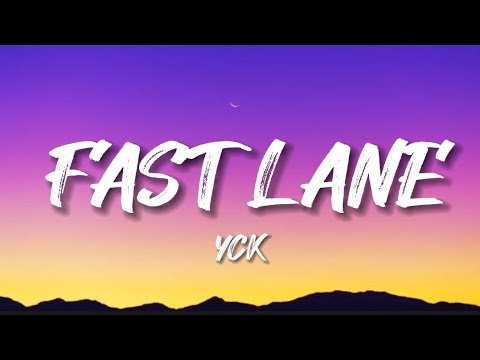 YCK - Fast Lane (Lyrics)