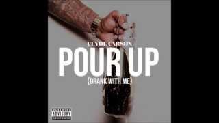 Clyde Carson - Pour Up (Drank With Me) [2013]