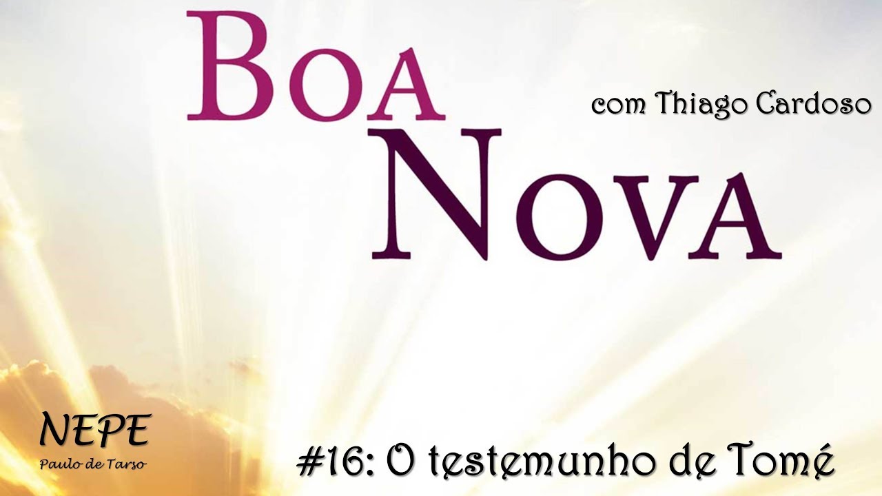 Boa Nova #16 - O testemunho de Tomé