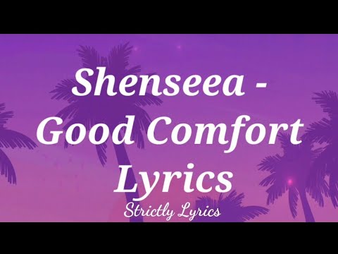 Shenseea - Good Comfort Lyrics