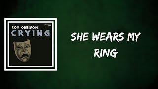 Roy Orbison - She Wears My Ring (Lyrics)