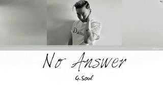 G.SOUL - No Answer Lyrics