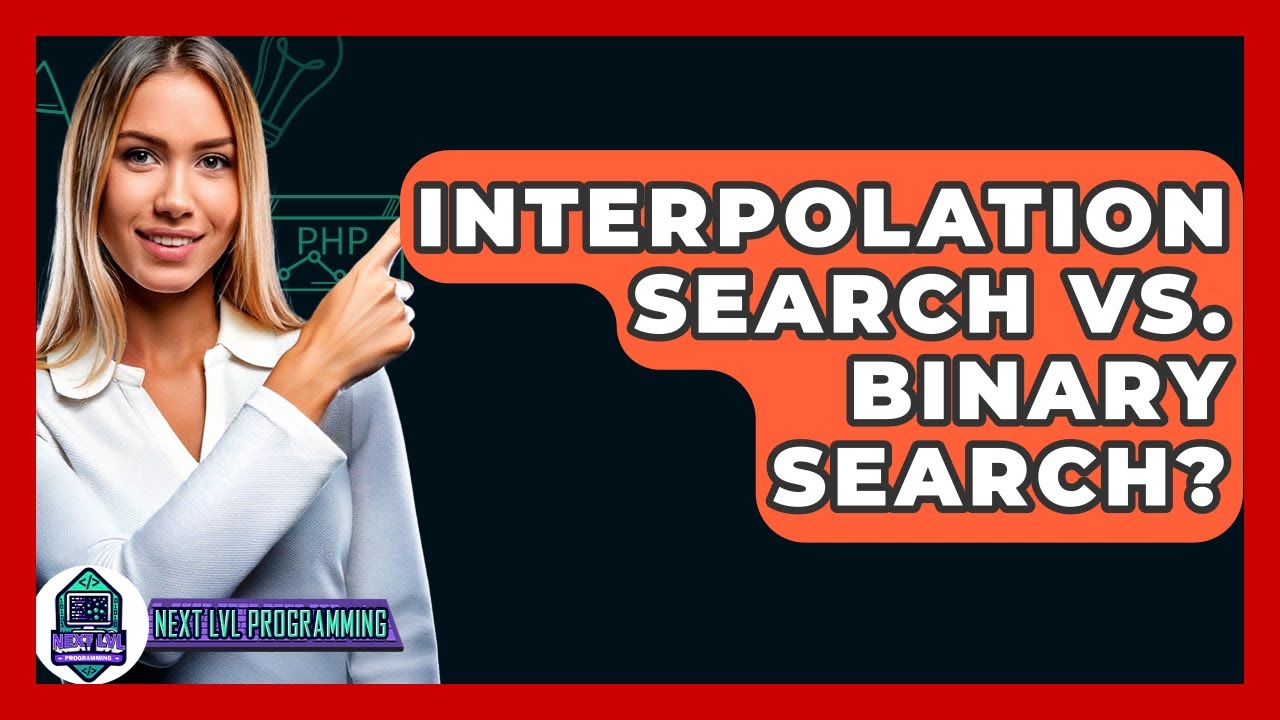 Interpolation Search Vs. Binary Search? - Next LVL Programming