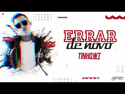 TINHO WT - ERRAR DE NOVO ( MÚSICA NOVA )