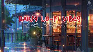 🌧️🎶 Rainy Lo Fi Vibes  - 🎧 Chill Beats for Relaxing