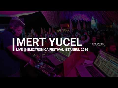 MERT YUCEL live @ Electronica Festival Istanbul 2016 - 14.08.2016