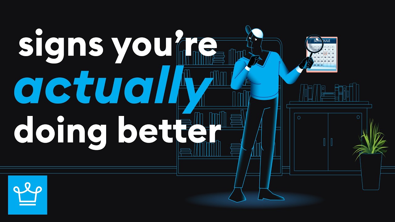 Signs You're Actually Doing Better