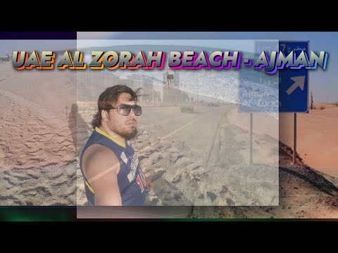 UAE AL ZORAH BEACH - AJMAN | BEST CAMPING PLACE | FISHING SPOT