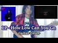 LP - How Low Can You Go COVER (guitar cover) LP - How Low Can You Go COVER (guitar cover)