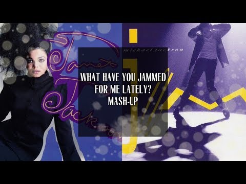 What Have You Jammed For Me Lately?: Janet Jackson x Michael Jackson - Mashup