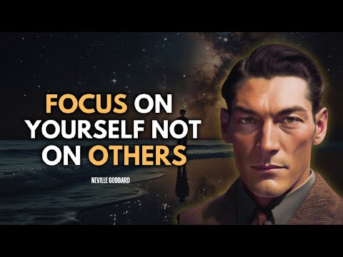 Neville Goddard - Focus On Yourself Not Others