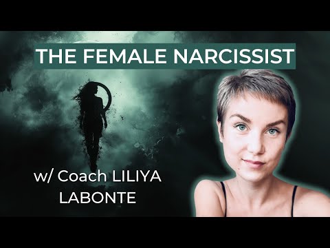 The Female Narcissist with Coach Liliya Labonte