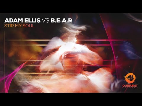 Adam Ellis vs B.E.A.R - Stir My Soul