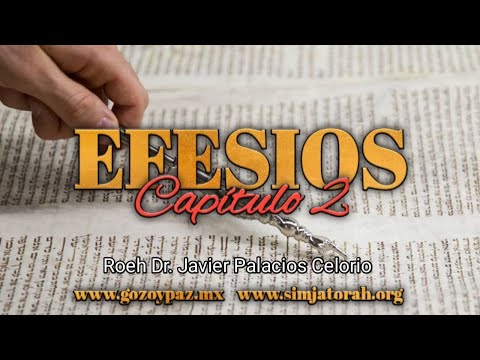 🔴 EFESIOS CAPÍTULO 2 - Roeh Dr. Javier Palacios Celorio KEHILA GOZO Y PAZ
