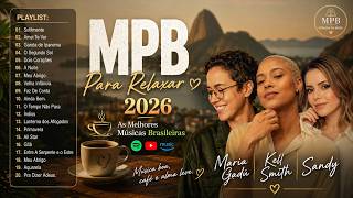 Para Relaxar no Carro e no Trabalho | MPB Das Antigas 2026 ☕ Kell Smith, Skank, Ana Vilela