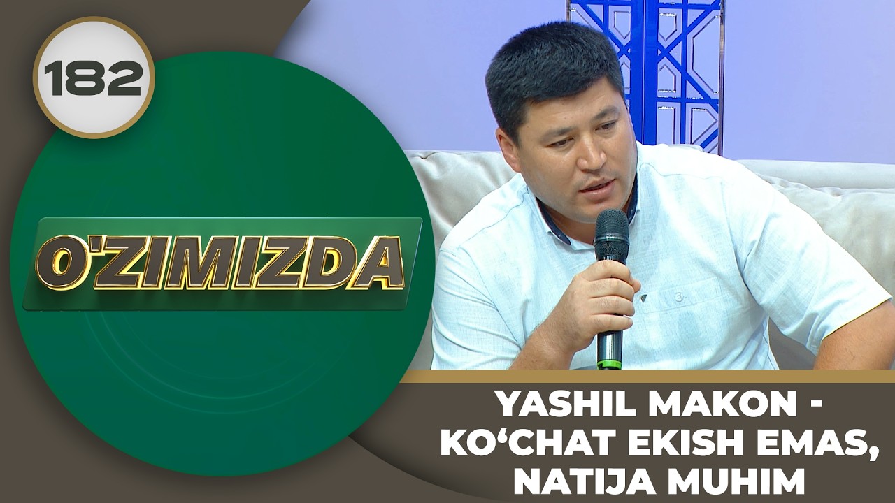 O'zimizda tok shou 182-son: YASHIL MAKON - KO‘CHAT EKISH EMAS, NATIJA MUHIM