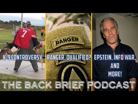 A K-9 Controversy, Ranger (Qualified?), and Epstein, Info War, and More