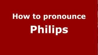 How to pronounce Philips