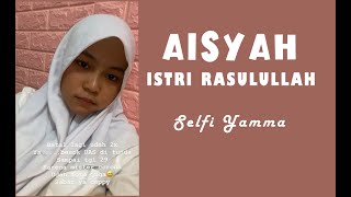 Download lagu AISYAH ISTRI RASULULLAH / SELFI YAMMA (COVER) mp3