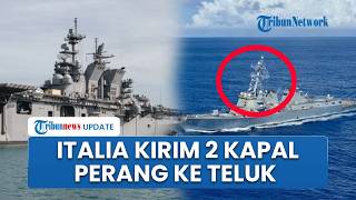 Italia Siagakan 2 Kapal termasuk Penyapu Ranjau di Teluk, Misi Selat Hormuz Tunggu Kondisi Stabil