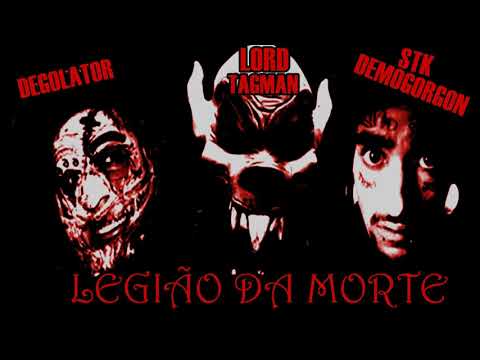 Degolator, STK Demogorgon & Lord TagmaN - Legião da Morte