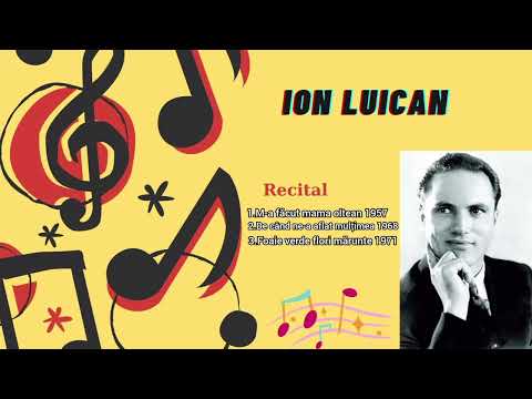 Ion Luican - Recital - M-a făcut mama oltean...