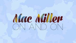 Mac Miller - Ft. Teressa LaGamba - On And On