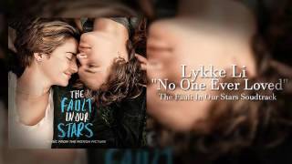 No One Ever Loved- Lykke Li (The Fault In Our Stars Soundtrack)
