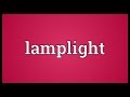 Lamplight Meaning