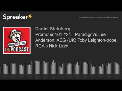 Promoter 101 #24 - Paradigm's Lee Anderson, AEG (UK) Toby Leighton-pope, RCA's Nick Light