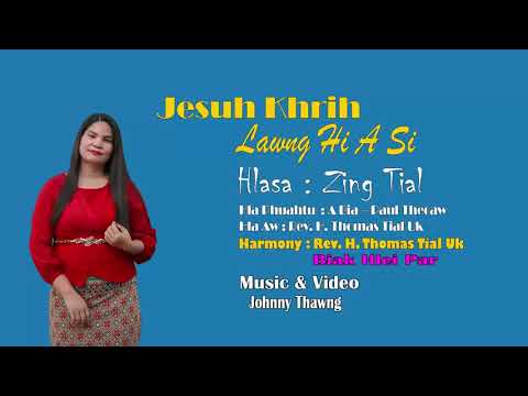 Zing Tial || Jesuh Khrih Lawng Hi A Si - Official Music Video