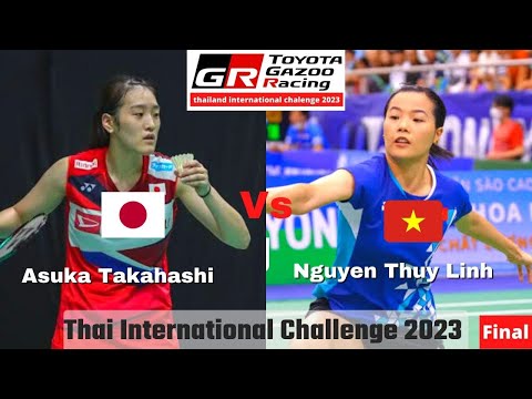 Asuka Takahashi vs Nguyen Thuy Linh | Final Thai International Challenge 2023