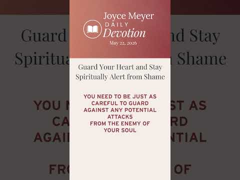 Guard Your Heart and Stay Spiritually Alert | Daily Devotion from Joyce Meyer