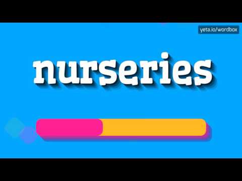 NURSERIES - HOW TO PRONOUNCE IT!?