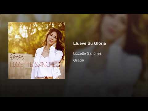 Llueve Su Gloria__Lizzette Sanchez
